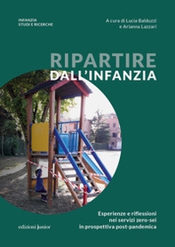 Ripartire dall'infanzia. Esperienze e riflessioni nei servizi zero-sei in prospettiva post-pandemica - Librerie.coop Ripartire dall'infanzia. Esperienze e riflessioni nei servizi zero-sei in prospettiva post-pandemica - Librerie.coop