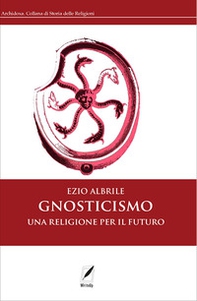 Gnosticismo. Una religione per il futuro - Librerie.coop Gnosticismo. Una religione per il futuro - Librerie.coop