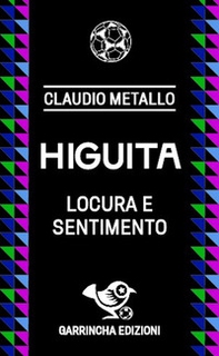 Higuita. Locura e sentimento - Librerie.coop