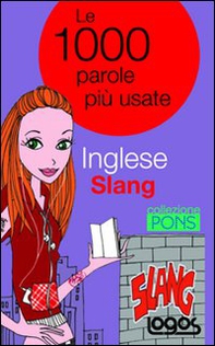Inglese slang. Le 1000 parole più usate - Librerie.coop Inglese slang. Le 1000 parole più usate - Librerie.coop