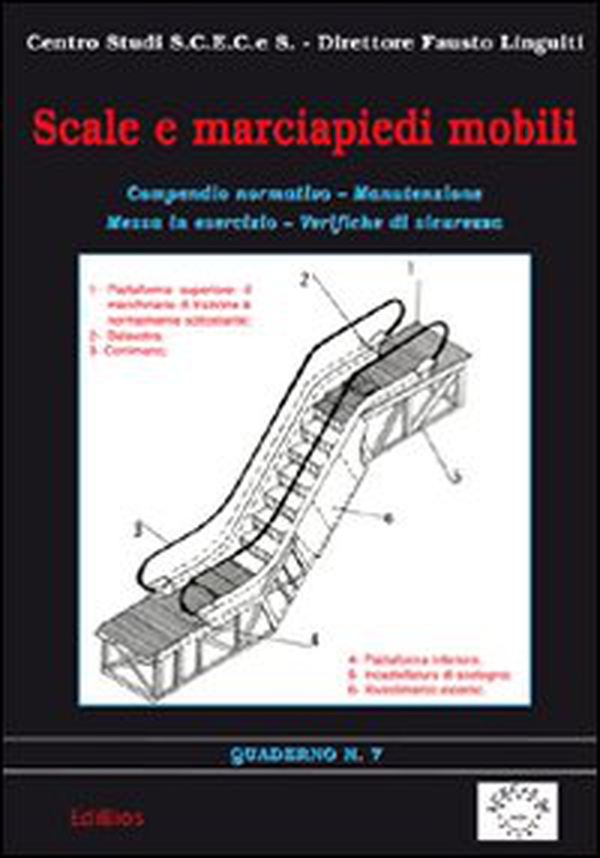 Scale e marciapiedi mobili. Compendio normativo, manutenzione, messa in esercizio, verifiche di sicurezza - Librerie.coop