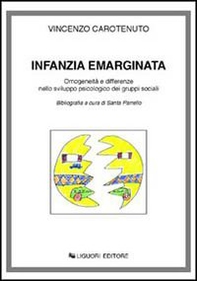 Infanzia emarginata. Omogeneità e differenze nello sviluppo psicologico dei gruppi sociali - Librerie.coop Infanzia emarginata. Omogeneità e differenze nello sviluppo psicologico dei gruppi sociali - Librerie.coop