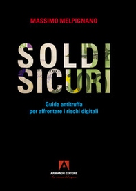 Soldi sicuri. Guida antitruffa per affrontare i rischi digitali - Librerie.coop