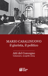 Mario Casalinuovo il giurista, il politico. Atti del Convegno (Catanzaro, 19 aprile 2024) - Librerie.coop