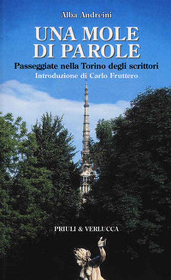 Una mole di parole. Passeggiate nella Torino degli scrittori - Librerie.coop Una mole di parole. Passeggiate nella Torino degli scrittori - Librerie.coop