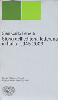 Storia dell'editoria letteraria in Italia. 1945-2003 - Librerie.coop