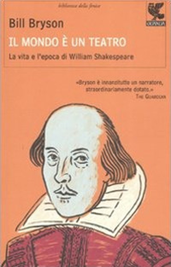 Il mondo è un teatro. La vita e l'epoca di William Shakespeare - Librerie.coop Il mondo è un teatro. La vita e l'epoca di William Shakespeare - Librerie.coop