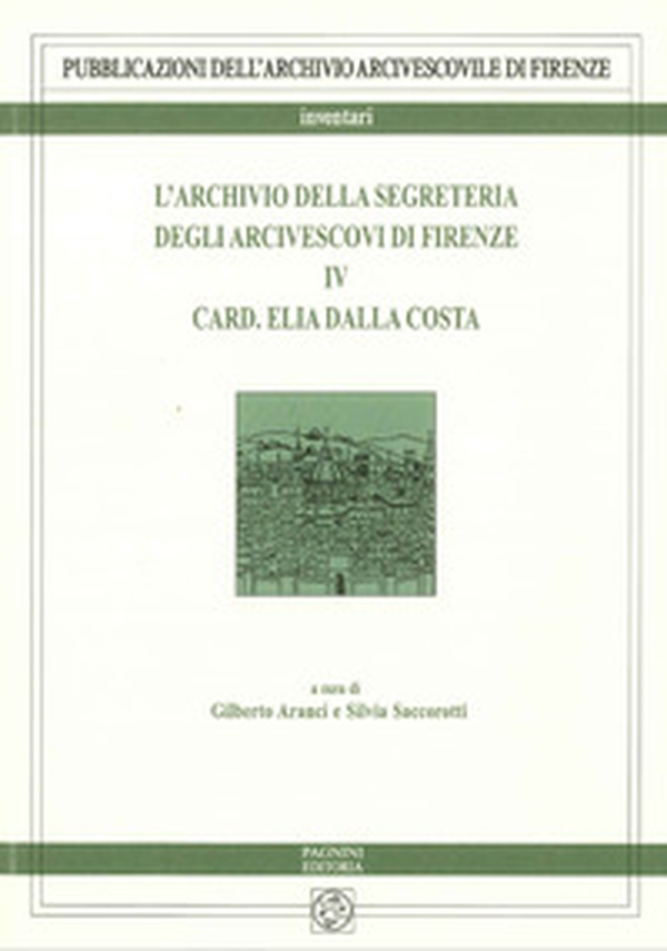 L'archivio della segreteria degli arcivescovi di Firenze - Vol. 4 - Librerie.coop