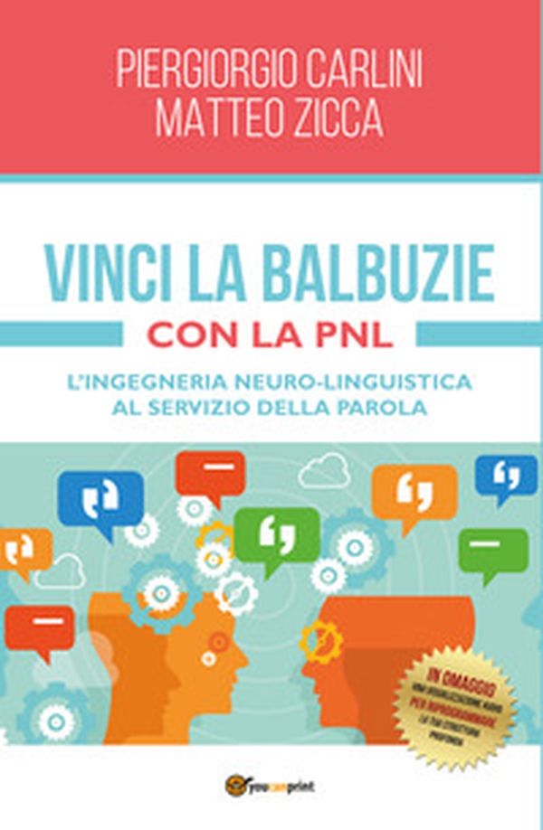 Vinci la balbuzie con la PNL. L'ingegneria neuro-linguistica al servizio della parola - Librerie.coop Vinci la balbuzie con la PNL. L'ingegneria neuro-linguistica al servizio della parola - Librerie.coop