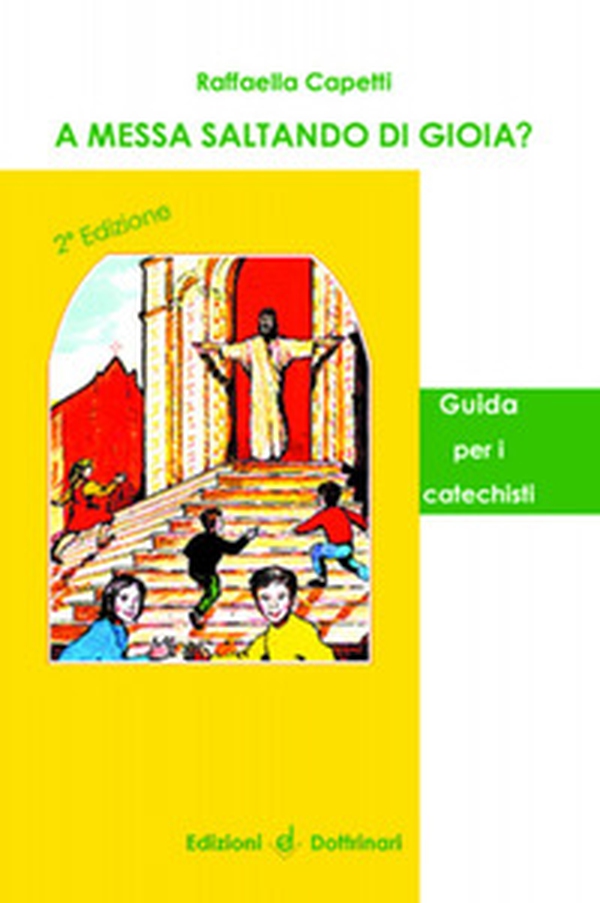 A messa saltando di gioia? Guida per il catechista - Librerie.coop A messa saltando di gioia? Guida per il catechista - Librerie.coop