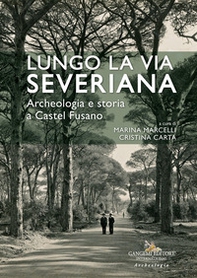 Lungo la Via Severiana. Archeologia e storia a Castel Fusano - Librerie.coop