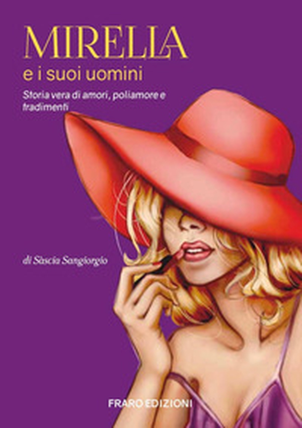 Mirella e i suoi uomini. Storia vera di amori, poliamore e tradimenti - Librerie.coop Mirella e i suoi uomini. Storia vera di amori, poliamore e tradimenti - Librerie.coop