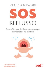 SOS reflusso. Come affrontare il reflusso gastroesofageo nel neonato e nel bambino - Librerie.coop SOS reflusso. Come affrontare il reflusso gastroesofageo nel neonato e nel bambino - Librerie.coop