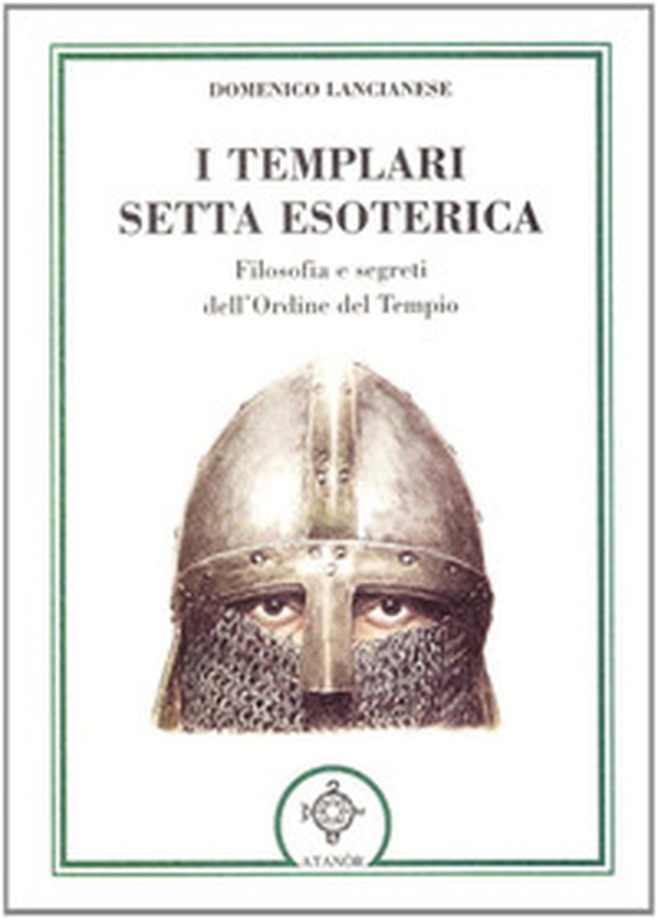 I templari, setta esoterica. Filosofia e segreti dell'Ordine del Tempio - Librerie.coop