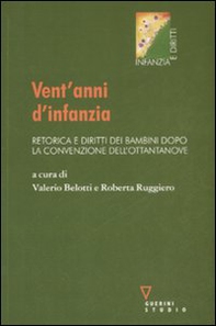 Vent'anni d'infanzia. Retorica e diritti dei bambini dopo la convenzione dell'ottantanove - Librerie.coop