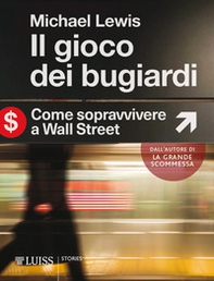 Il gioco dei bugiardi. Come sopravvivere a Wall Street - Librerie.coop