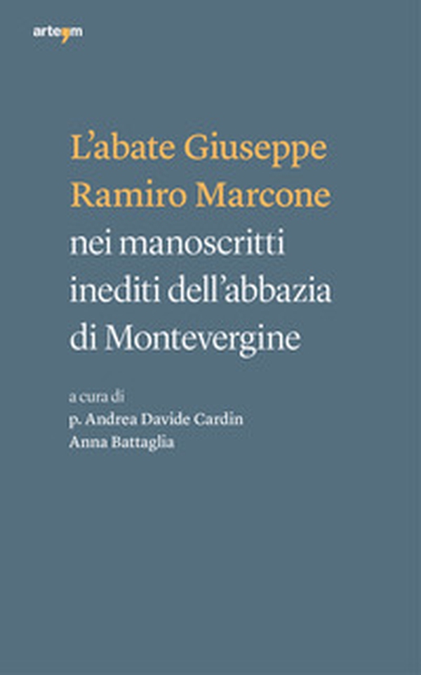 L'abate Giuseppe Ramiro Marcone nei manoscritti inediti dell'abbazia di Montevergine - Librerie.coop L'abate Giuseppe Ramiro Marcone nei manoscritti inediti dell'abbazia di Montevergine - Librerie.coop