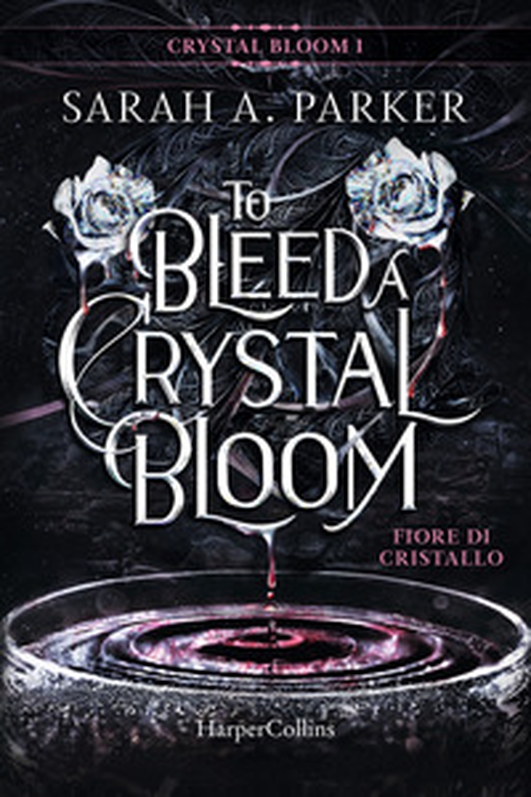 Fiore di cristallo. To bleed a crystal bloom - Librerie.coop Fiore di cristallo. To bleed a crystal bloom - Librerie.coop