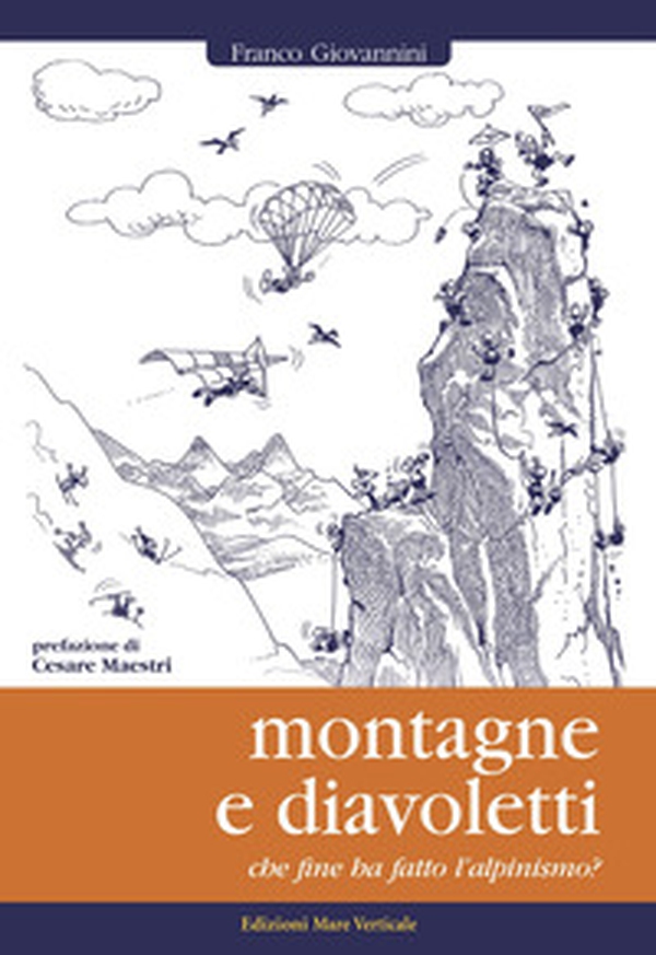 Montagne e diavoletti. Che fine ha fatto l'alpinismo? - Librerie.coop Montagne e diavoletti. Che fine ha fatto l'alpinismo? - Librerie.coop