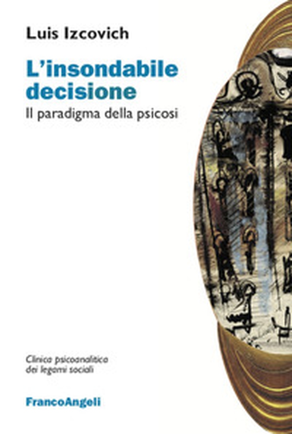 L'insondabile decisione. Il paradigma della psicosi - Librerie.coop L'insondabile decisione. Il paradigma della psicosi - Librerie.coop