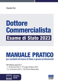 Dottore commercialista. Esame di Stato 2023. Manuale pratico per candidati all'esame di Stato e giovani professionisti - Librerie.coop