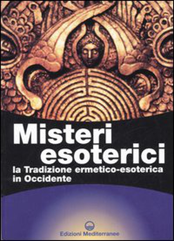 Misteri esoterici. La tradizione ermetico-esoterica in Occidente - Librerie.coop Misteri esoterici. La tradizione ermetico-esoterica in Occidente - Librerie.coop