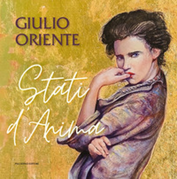 Giulio Oriente. Stati d'anima - Librerie.coop Giulio Oriente. Stati d'anima - Librerie.coop