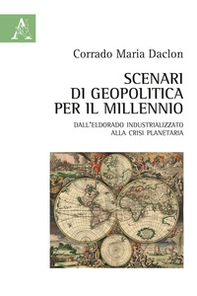 Scenari di geopolitica per il millennio. Dall'eldorado industrializzato alla crisi planetaria - Librerie.coop