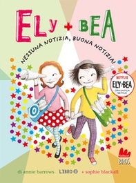 Nessuna notizia, buona notizia! Ely + Bea - Vol. 8 - Librerie.coop