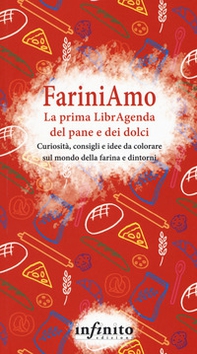 FariniAmo. La prima LibrAgenda del pane e dei dolci. Curiosità, consigli e idee da colorare sul mondo della farina e dintorni - Librerie.coop FariniAmo. La prima LibrAgenda del pane e dei dolci. Curiosità, consigli e idee da colorare sul mondo della farina e dintorni - Librerie.coop