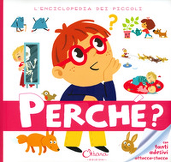Perché? L'enciclopedia dei piccoli. Con adesivi - Librerie.coop Perché? L'enciclopedia dei piccoli. Con adesivi - Librerie.coop