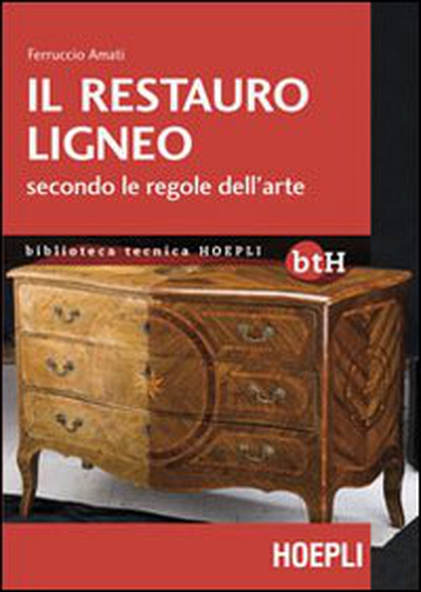 Il restauro ligneo secondo le regole dell'arte - Librerie.coop Il restauro ligneo secondo le regole dell'arte - Librerie.coop