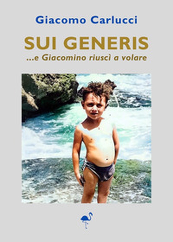 Sui generis...e Giacomino riuscì a volare - Librerie.coop Sui generis...e Giacomino riuscì a volare - Librerie.coop