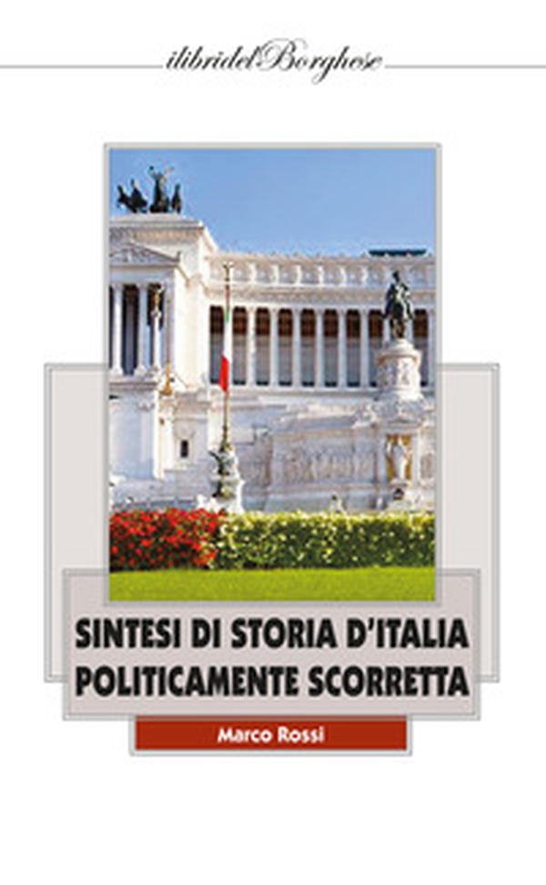 Sintesi di storia d'Italia politicamente scorretta - Librerie.coop Sintesi di storia d'Italia politicamente scorretta - Librerie.coop