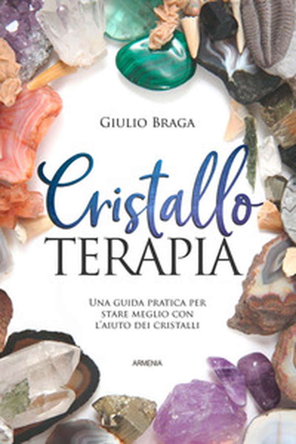 Cristalloterapia. Una guida pratica per stare meglio con l'aiuto dei cristalli - Librerie.coop Cristalloterapia. Una guida pratica per stare meglio con l'aiuto dei cristalli - Librerie.coop