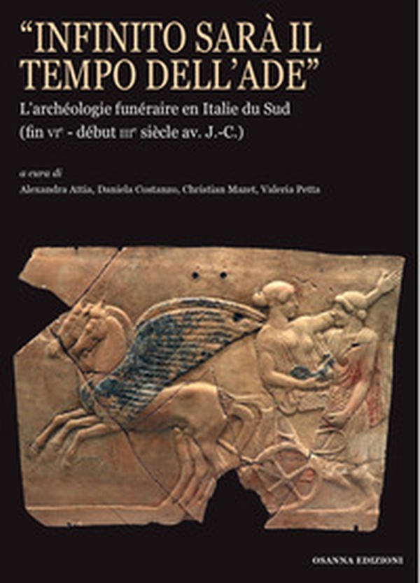 «Infinito sarà il tempo dell'Ade». L'archéologie funéraire en Italie du Sud (fin vie?début iiie siècle av. J.-C.) - Librerie.coop «Infinito sarà il tempo dell'Ade». L'archéologie funéraire en Italie du Sud (fin vie?début iiie siècle av. J.-C.) - Librerie.coop