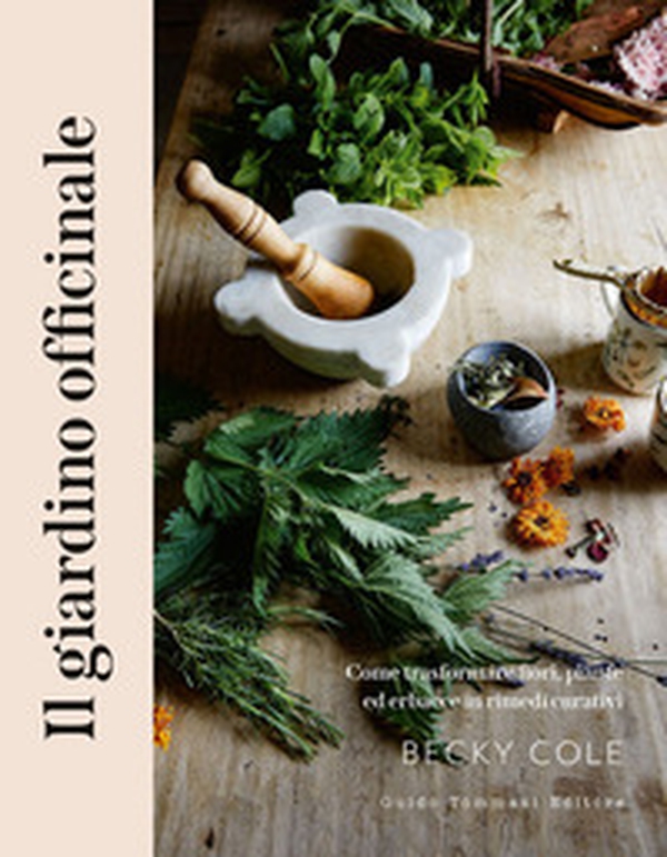 Il giardino officinale. Come trasformare fiori, piante ed erbacce in rimedi curativi - Librerie.coop Il giardino officinale. Come trasformare fiori, piante ed erbacce in rimedi curativi - Librerie.coop