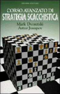 Corso avanzato di strategia scacchistica - Librerie.coop