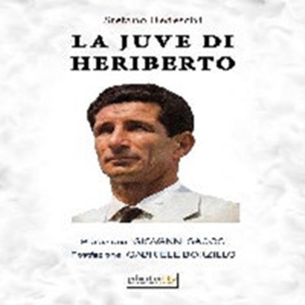 La Juve di Heriberto - Librerie.coop La Juve di Heriberto - Librerie.coop
