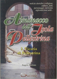 Almanacco dell'Isola di Pellestrina. Note storiche, religiose, culturali, fatti, personaggi, curiosità, informazioni utili (2. Vicaria di Pllestrina) - Librerie.coop