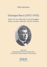 Giuseppe Bucci (1872-1935). Storia di un educatore nel passaggio dalla società liberale all'età fascista - Librerie.coop