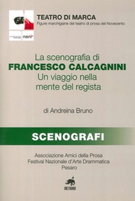 La scenografia di Francesco Calcagnini. Un viaggio nella mente del regista - Librerie.coop