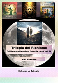 Trilogia del richiamo. Dall'istinto alla radice, fino alla verità del Sé - Librerie.coop