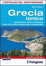 Grecia ionica. Isole ioniche, golfo di Patrasso, golfo di Corinto, Peleponneso occidentale. Portolano del Mediterraneo - Librerie.coop Grecia ionica. Isole ioniche, golfo di Patrasso, golfo di Corinto, Peleponneso occidentale. Portolano del Mediterraneo - Librerie.coop
