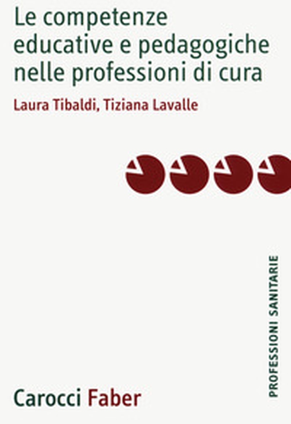 Le competenze educative e pedagogiche nelle professioni di cura - Librerie.coop Le competenze educative e pedagogiche nelle professioni di cura - Librerie.coop
