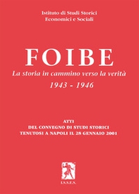 Foibe. La storia in cammino verso la verità 1943-1946 - Librerie.coop