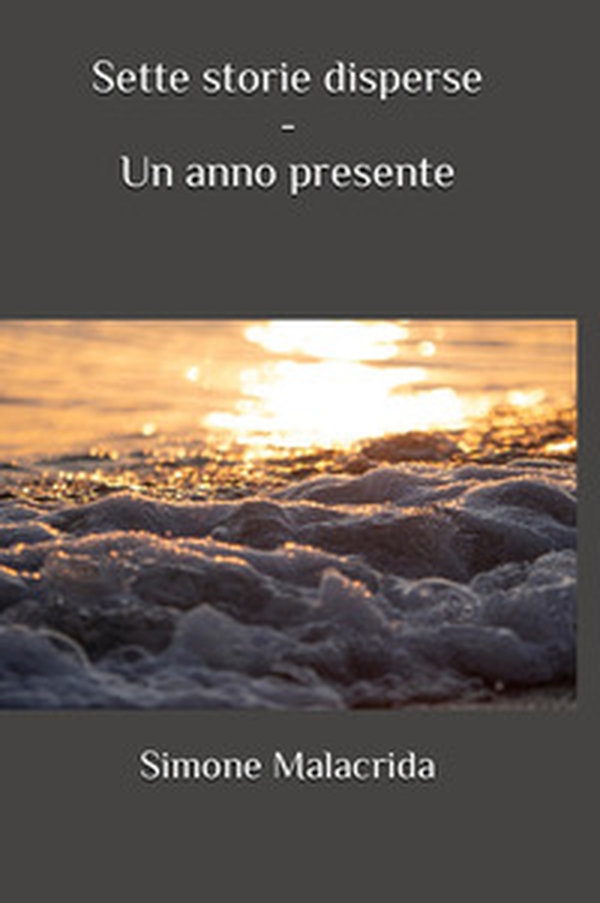 Un anno presente. Sette storie disperse - Librerie.coop Un anno presente. Sette storie disperse - Librerie.coop