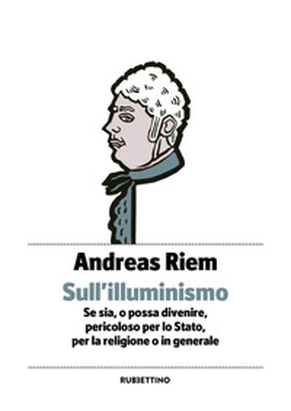 Sull'Illuminismo. Se sia, o possa divenire, pericoloso per lo Stato, per la religione o in generale - Librerie.coop Sull'Illuminismo. Se sia, o possa divenire, pericoloso per lo Stato, per la religione o in generale - Librerie.coop