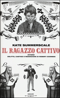 Il ragazzo cattivo ovvero Delitto, castigo e redenzione di Robert Coombes - Librerie.coop Il ragazzo cattivo ovvero Delitto, castigo e redenzione di Robert Coombes - Librerie.coop