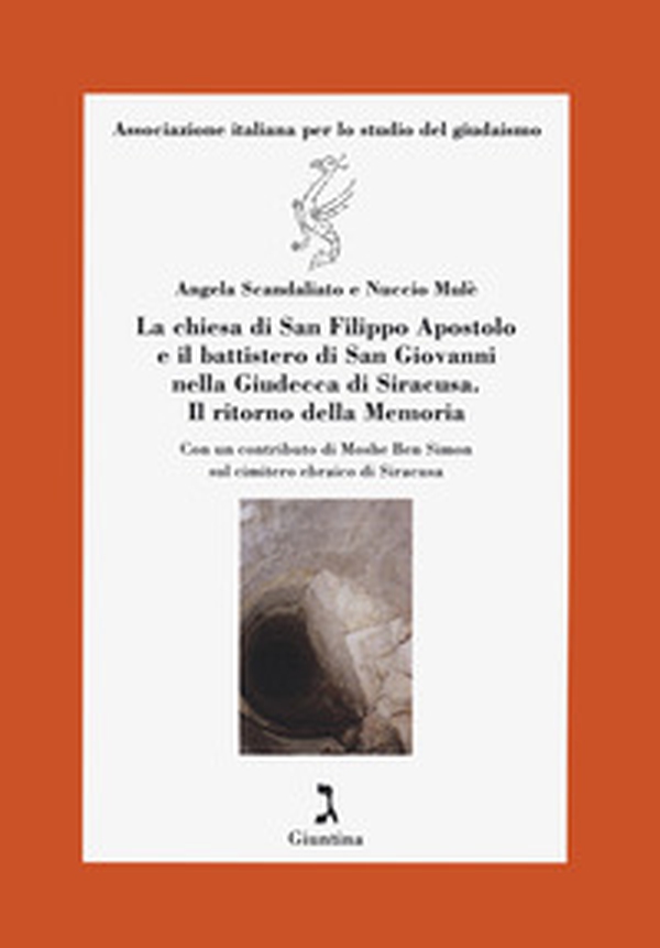 La chiesa di S. Filippo Apostolo e il battistero di S. Giovanni nella Giudecca di Siracusa. Il ritorno della Memoria. - Librerie.coop La chiesa di S. Filippo Apostolo e il battistero di S. Giovanni nella Giudecca di Siracusa. Il ritorno della Memoria. - Librerie.coop
